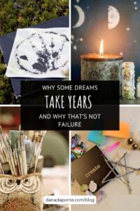 Why some dreams take years and why that doesn't mean you're failing